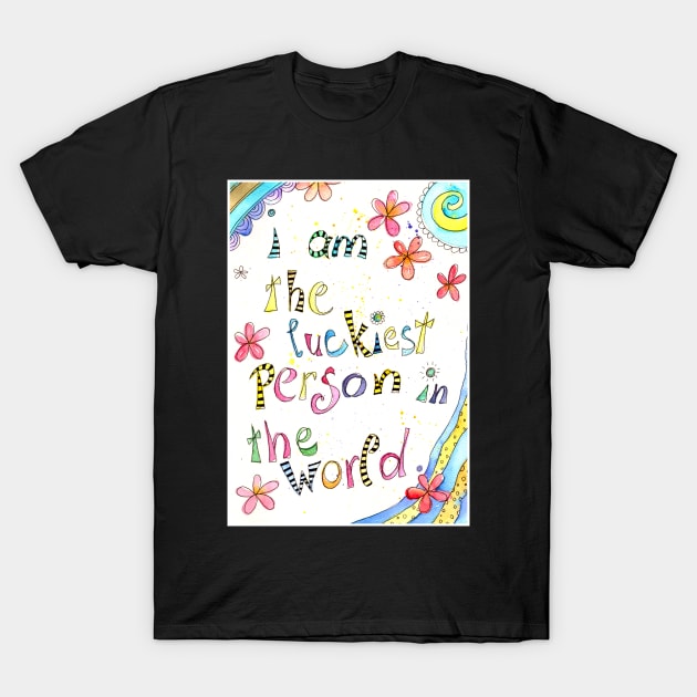 i am the happiest person in the world T-Shirt by SimoneMonschein